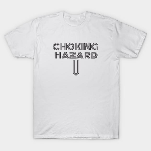 Choking Hazard T-Shirt by DADDY DD